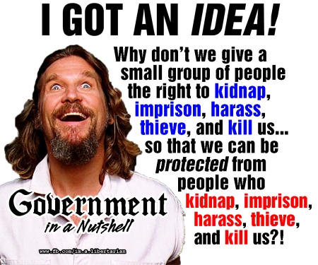 Government in a Nutshell - Lebowski - I got an idea! kidnap; imprison; harass; thieve; kill