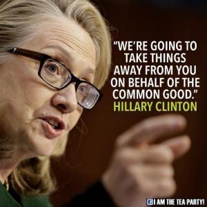 Hilary Clinton - We're going to take things away from you on behalf of the common good