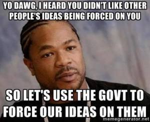 yo dawg - force will ideas onto others